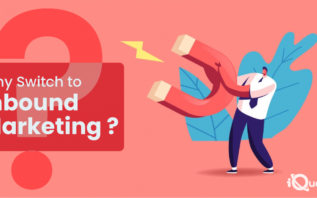 8 Reasons To Switch To Inbound Marketing