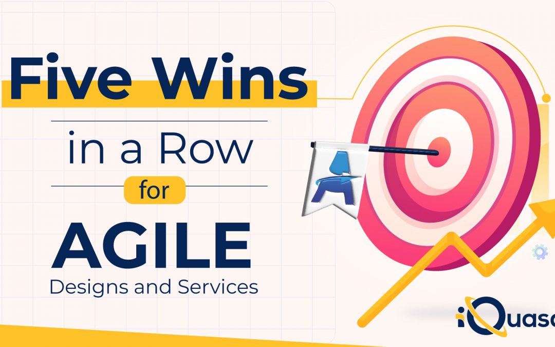 Five Wins in a Row for Agile Designs and Services