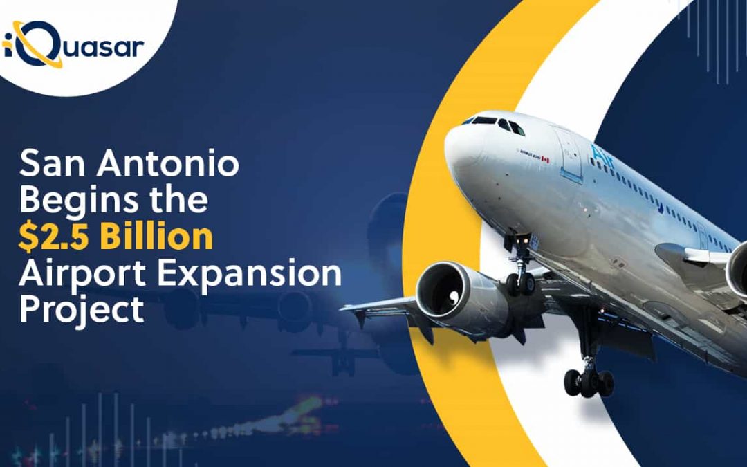 San Antonio Begins the $2.5 Billion Airport Expansion Project