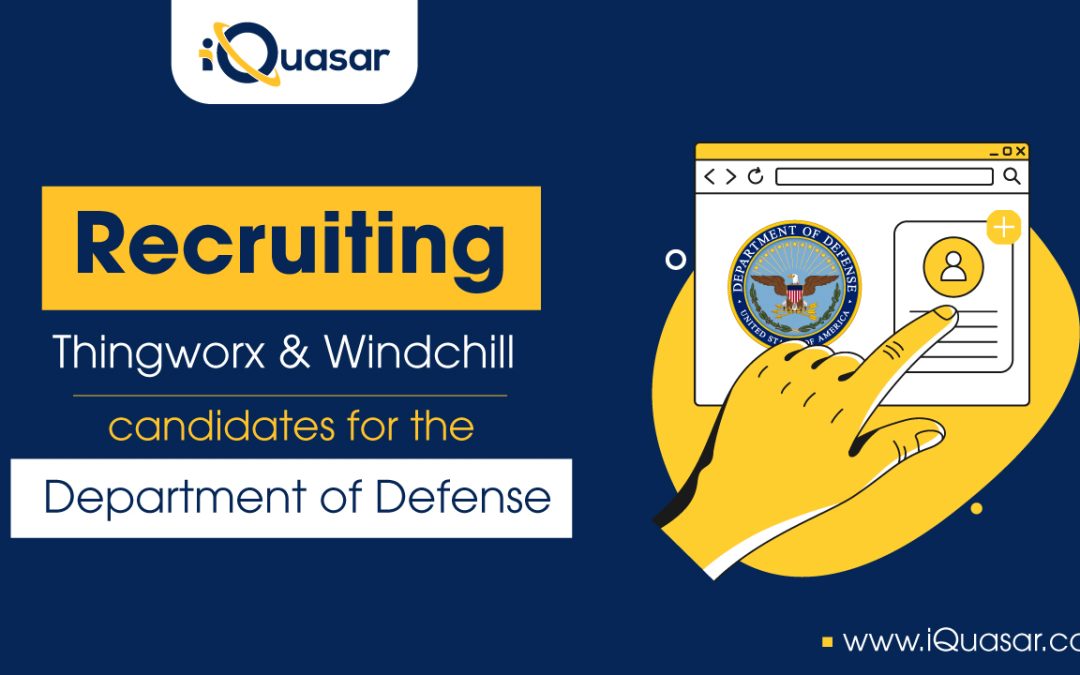Recruiting Thingworx and Windchill Candidates for the Department of Defense