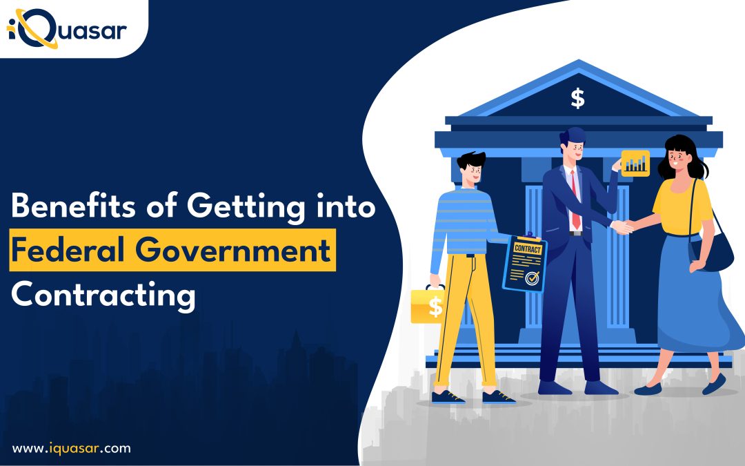 Benefits of Getting into Federal Government Contracting