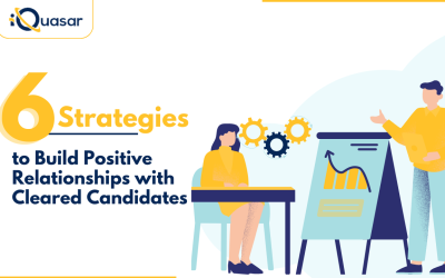6 Effective Strategies to Build Positive Relationships with Cleared Candidates