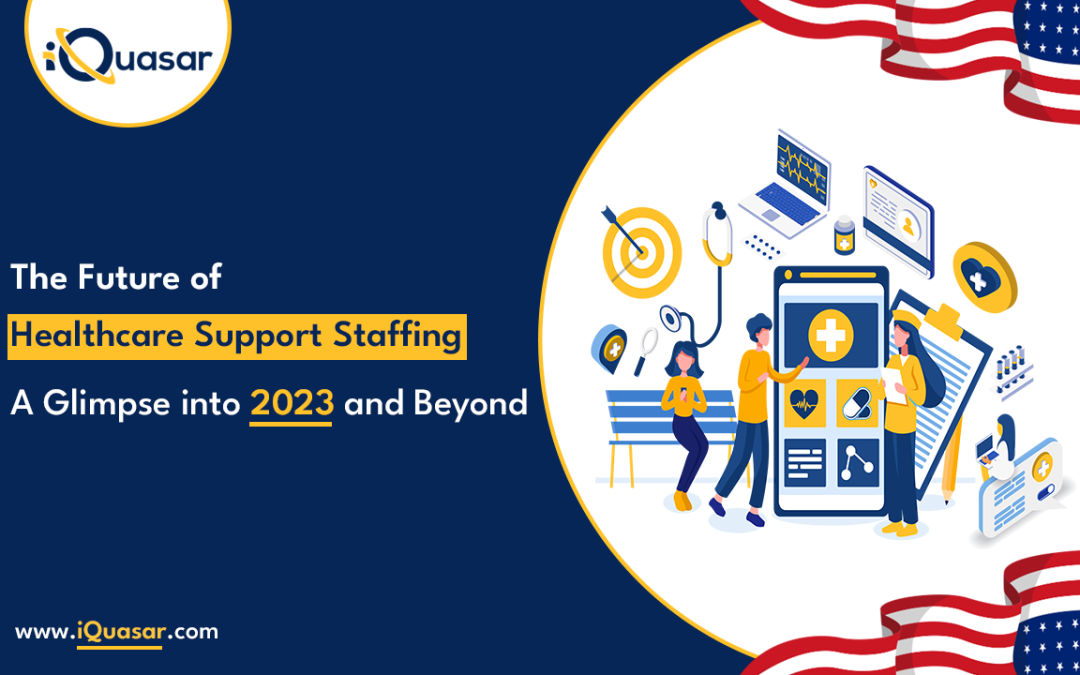 The Future of Healthcare Support Staffing in 2023 and Beyond