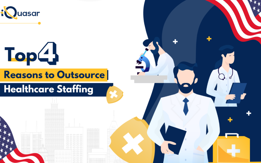 Top 4 Reasons to Outsource Healthcare Staffing