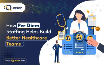 How Per Diem Staffing Helps Build Better Healthcare Teams
