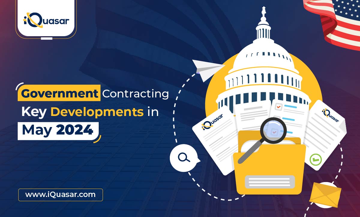 Government Contracting Key Developments in January Government Contracting: Key Developments in May 2024 | iQuasar