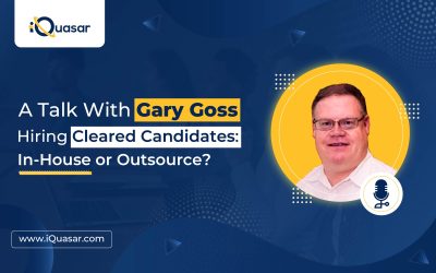 A Talk With Gary Goss -Hiring Cleared Candidates: In-House or Outsource?