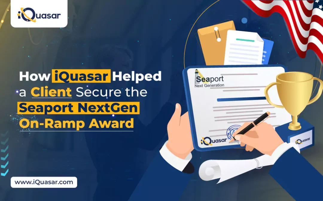 How iQuasar Helped a Client Secure the Seaport NextGen On-Ramp Award