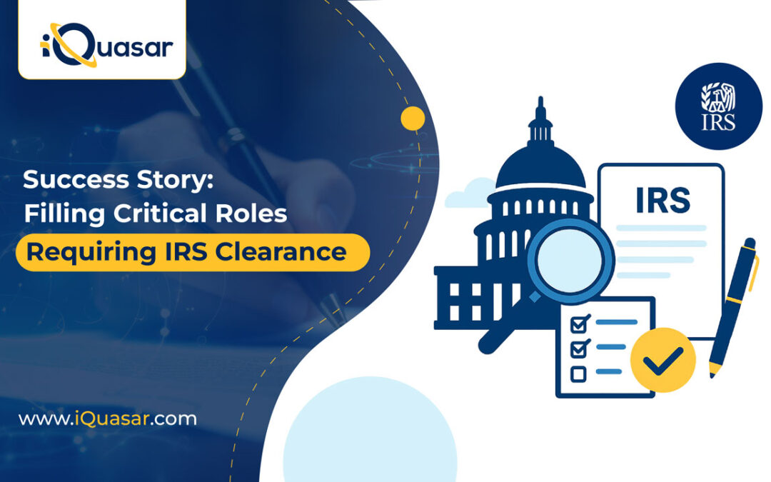 Success Story: Filling Critical Roles Requiring IRS Clearance
