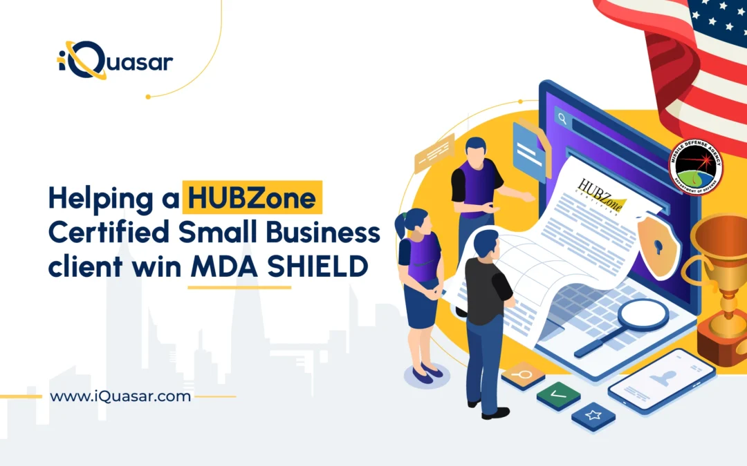 Helping a HUBZone Small Business Win MDA SHIELD Through Strategic Proposal Development