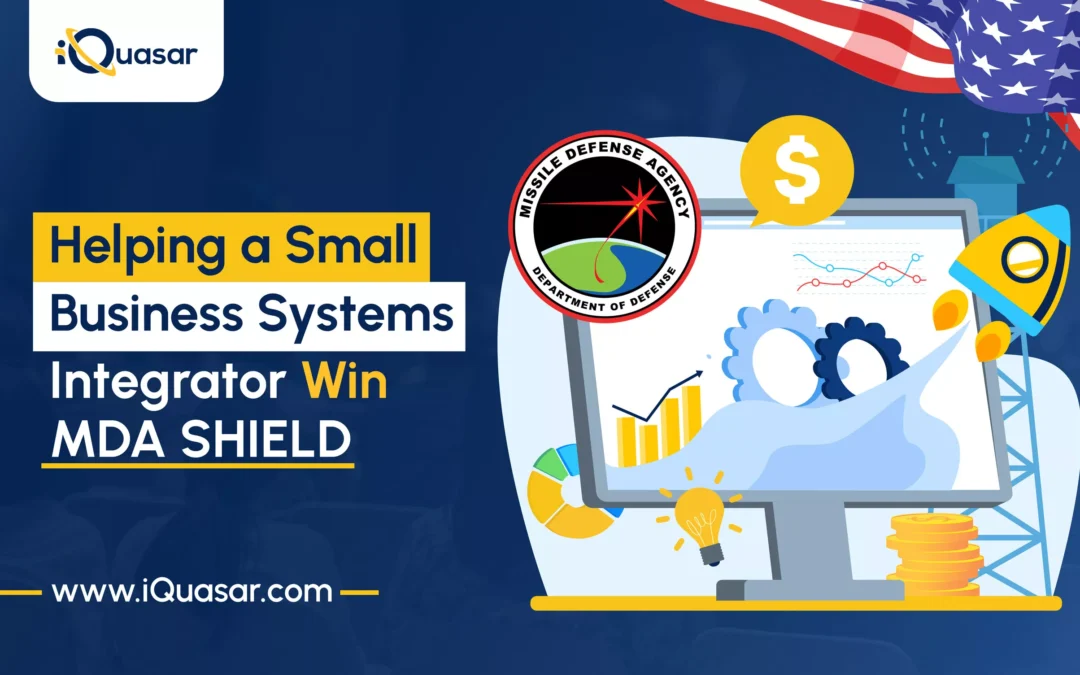 Helping a Small Business Secure a Position on the MDA SHIELD IDIQ through Strategic Proposal Development and Capture Support