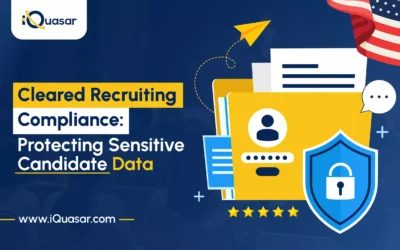 Cleared Recruiting Compliance: Handling Sensitive Candidate Information Safely