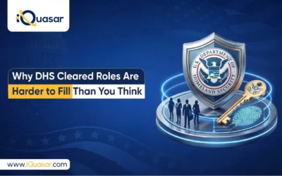 Why DHS Cleared Roles Are Harder to Fill Than You Think and What Contractors Can Do About It