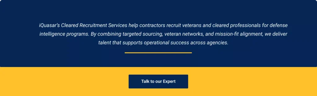 Cleared recruitment services for hiring veterans and mission-ready professionals for defense intelligence programs