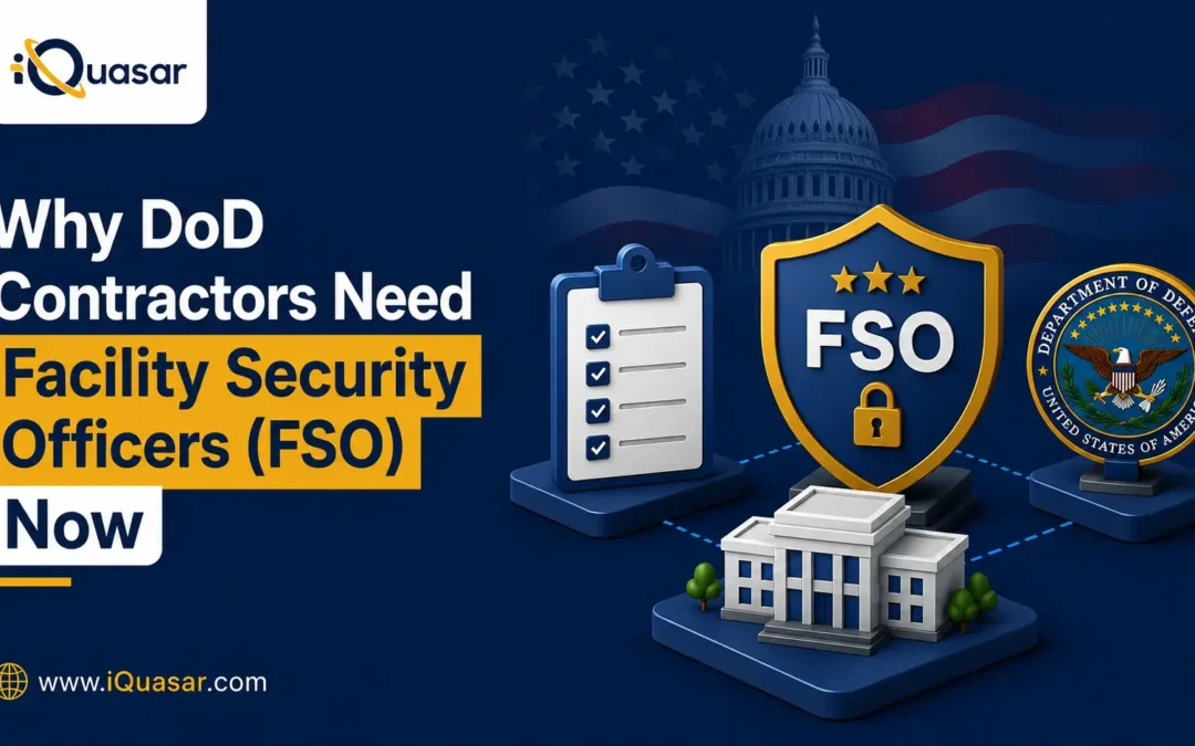Major Shift in DoD FOCI Rules: Why DoD Contractors Need Facility Security Officer (FSO) Now