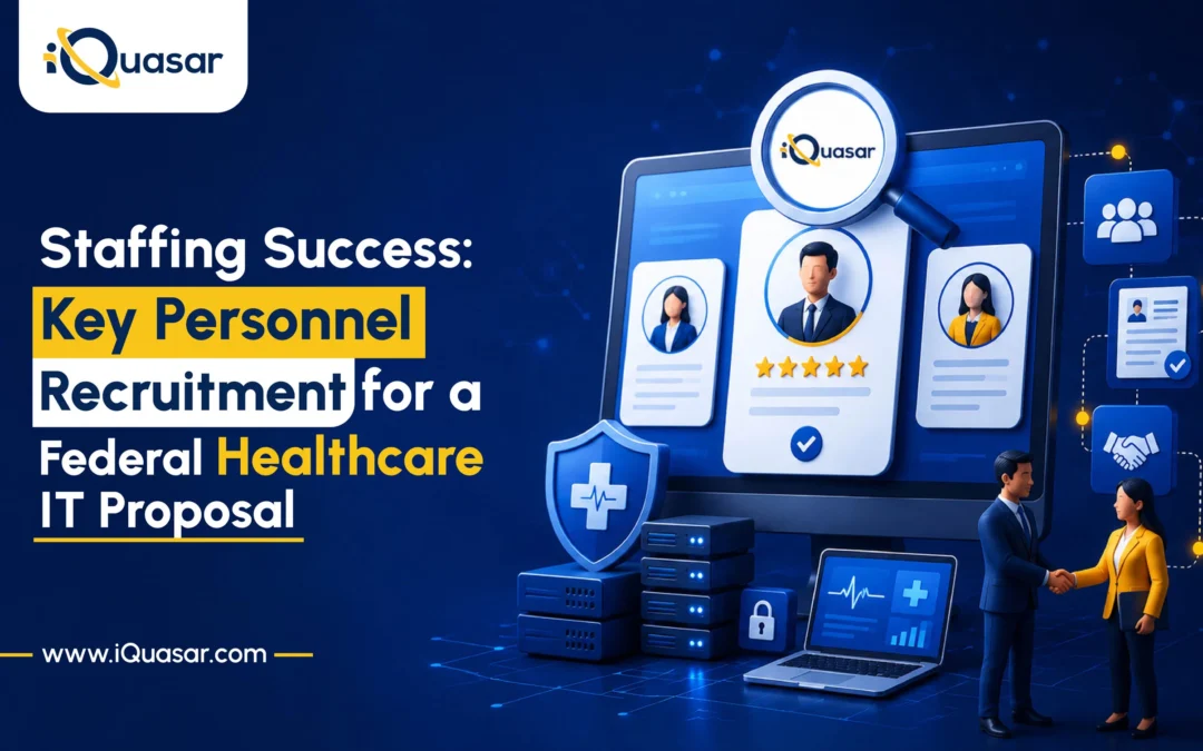 How iQuasar Helped a Federal Contractor Recruit Key Personnel for a Healthcare IT Modernization Proposal